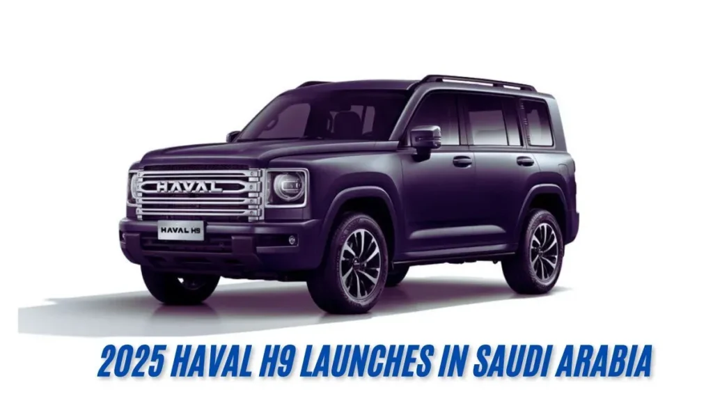 2025 Haval H9 Launches in Saudi Arabia