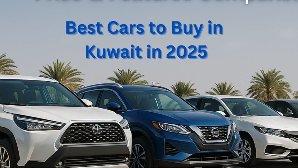 Best Cars to Buy in Kuwait in 2025