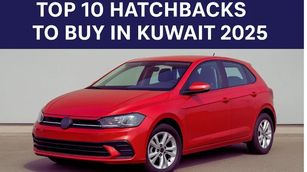 Top 10 Hatchbacks To Buy In Kuwait 2025